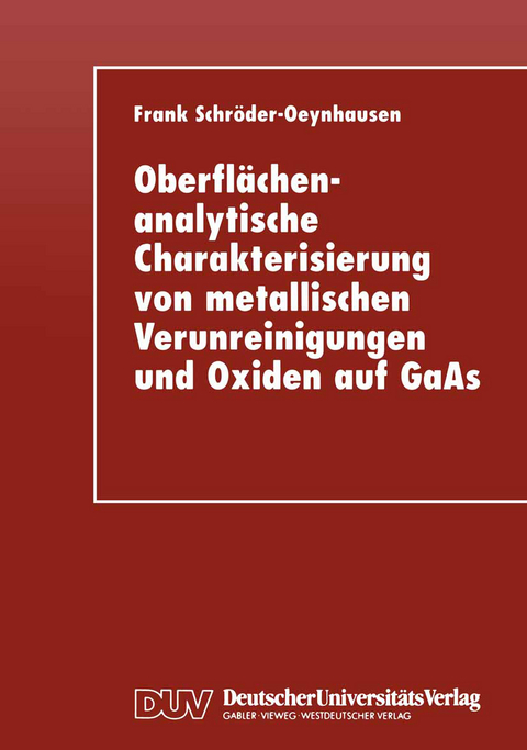 Oberfl&auml;chenanalytische Charakterisierung von metallischen Verunreinigungen und Oxiden auf GaAs