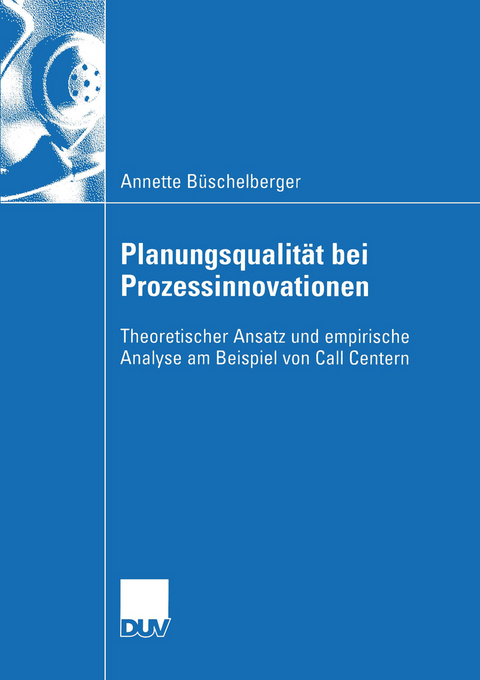 Planungsqualit&auml;t bei Prozessinnovationen - Annette B&uuml;schelberger