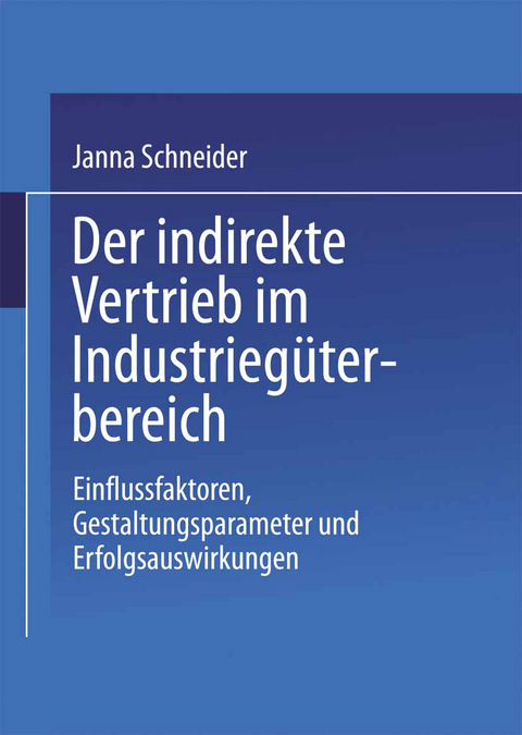 Der indirekte Vertrieb im Industrieg&uuml;terbereich - Janna Schneider