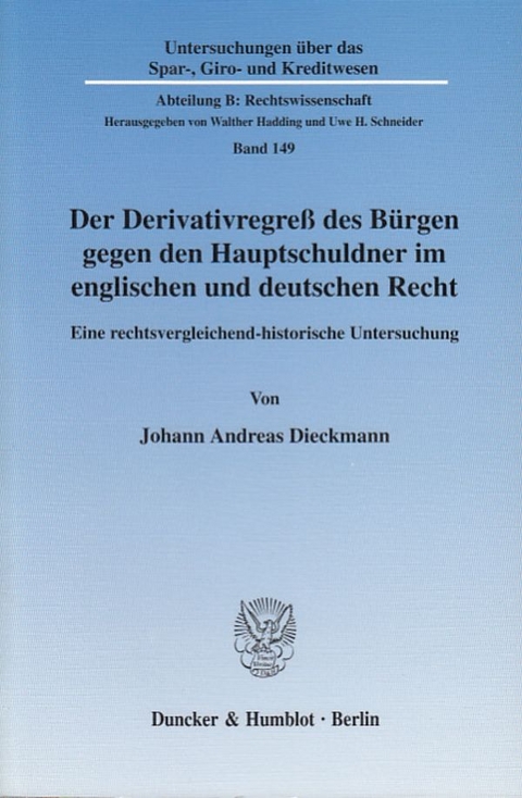 Der Derivativregre&szlig; des B&uuml;rgen gegen den Hauptschuldner im englischen und deutschen Recht. - Johann Andreas Dieckmann