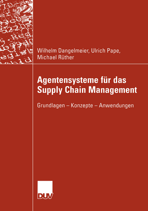 Agentensysteme f&uuml;r das Supply Chain Management - Wilhelm Dangelmaier, Ulrich Pape, Michael R&uuml;ther