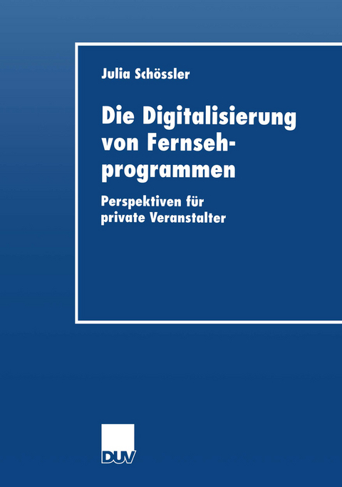 Die Digitalisierung von Fernsehprogrammen - Julia Schoessler