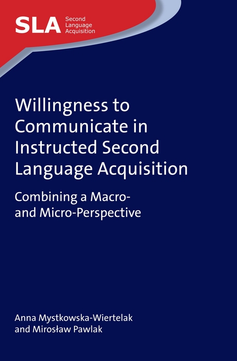 Willingness to Communicate in Instructed Second Language Acquisition - Anna Mystkowska-Wiertelak, Mirosław Pawlak