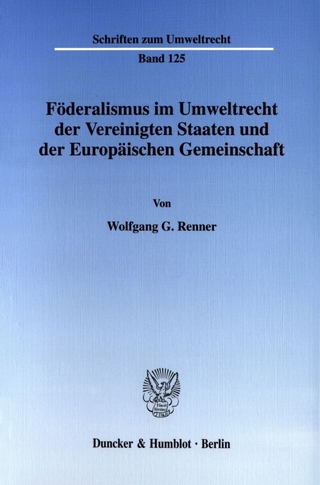 Föderalismus im Umweltrecht der Vereinigten Staaten und der Europäischen Gemeinschaft.