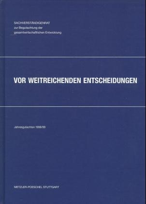 Jahrestgutachten 1998/99 - Vor weitreichenden Entscheidungen