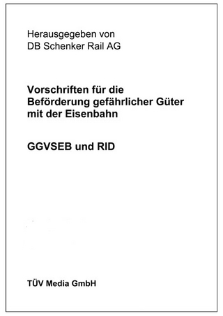 Vorschriften für die Beförderung gefährlicher Güter mit der Eisenbahn - GGVSEB und RID
