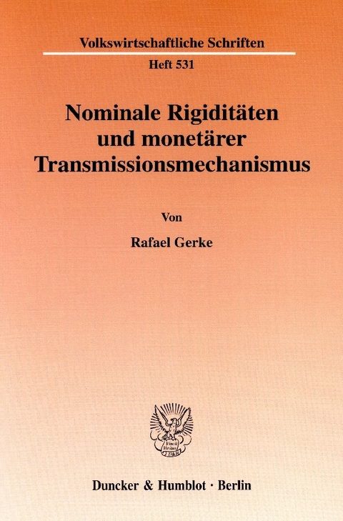 Nominale Rigidit&auml;ten und monet&auml;rer Transmissionsmechanismus. - Rafael Gerke
