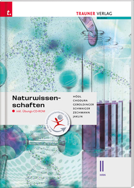 Naturwissenschaften II HAK inkl. &Uuml;bungs-CD-ROM - Erika H&ouml;dl, Dietmar Chodura, Helmut Franz Geroldinger, Barbara Schwaiger, Heiner Zechmann, Johannes Jaklin