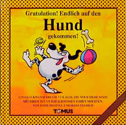 Gratulation: Endlich auf den Hund gekommen!