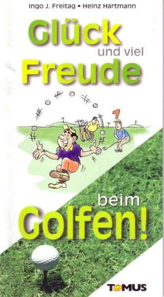 Gl&uuml;ck und viel Freude beim Golfen! - Ingo J Freitag