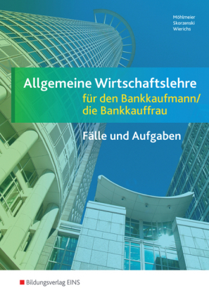 Allgemeine Wirtschaftslehre / Allgemeine Wirtschaftslehre f&uuml;r den Bankkaufmann/die Bankkauffrau
