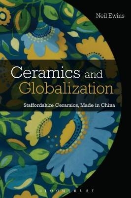 Ceramics and Globalization -  Neil Ewins