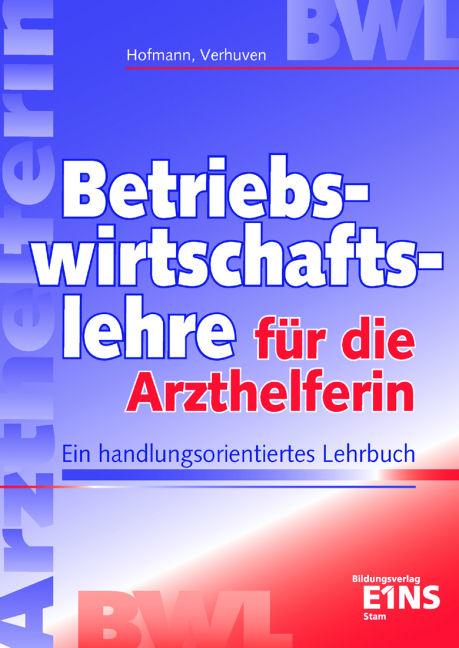 Betriebswirtschaftslehre f&uuml;r die Arzthelferin - Detlef Hofmann, Johannes Verhuven