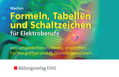 Formeln, Tabellen und Schaltzeichen / Formeln, Tabellen und Schaltzeichen f&uuml;r Elektroberufe - Wolf Machon