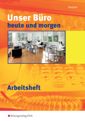Unser B&uuml;ro heute und morgen / Unser B&uuml;ro heute und morgen - Modernes B&uuml;romanagement