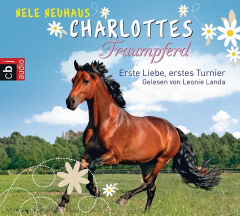 Charlottes Traumpferd &ndash; Erste Liebe, erstes Turnier - Nele Neuhaus