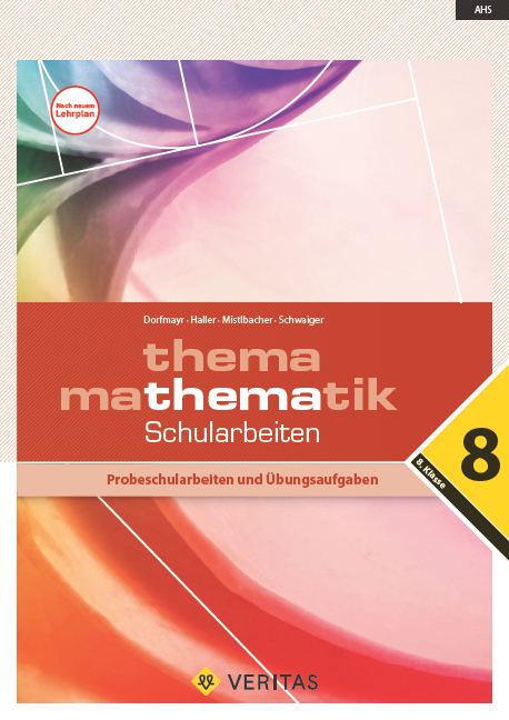 Thema Mathematik 8. Schularbeiten - Anita Dorfmayr, Wilhelm Haller, August Mistlbacher, Edeltraud Schwaiger