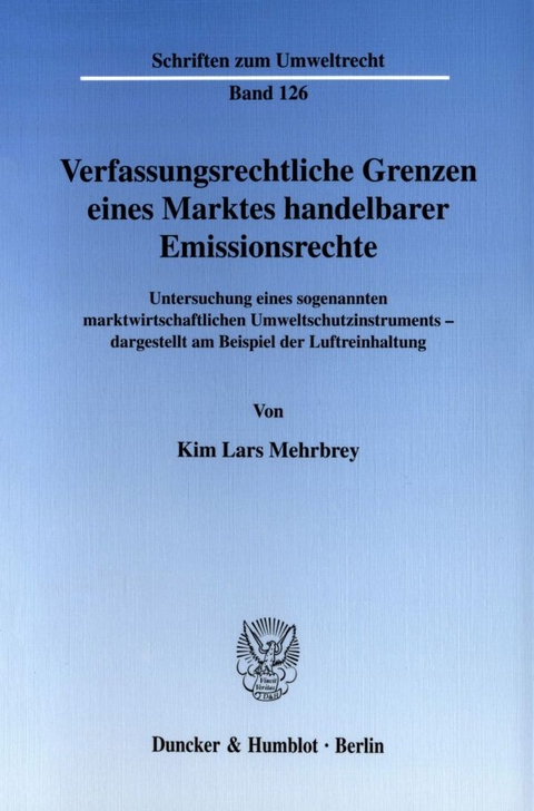 Verfassungsrechtliche Grenzen eines Marktes handelbarer Emissionsrechte. - Kim Lars Mehrbrey