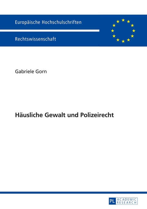 H&auml;usliche Gewalt und Polizeirecht - Gabriele Gorn
