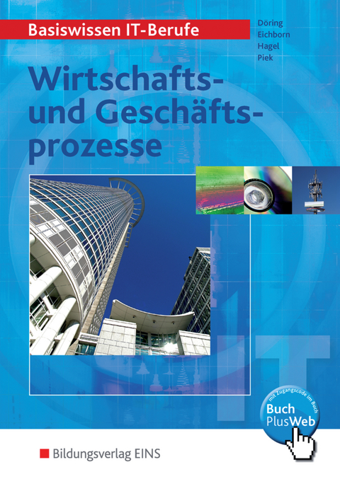 Wirtschafts- und Gesch&auml;ftsprozesse / Basiswissen IT-Berufe - Thomas D&ouml;ring, Uta Eichborn, Heinz Hagel, Michael Piek