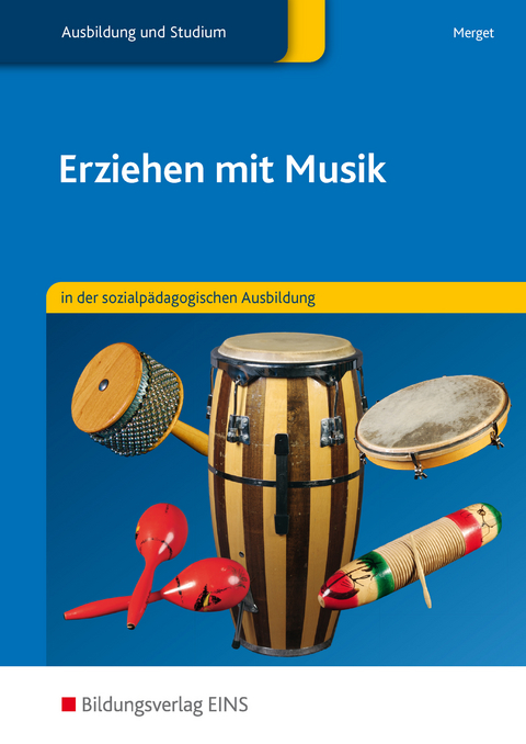 Erziehen mit Musik in der sozialp&auml;dagogischen Erstausbildung - Gerhard Merget, Jochen Hock, Hermann Schwind, Elisabeth Wilczek