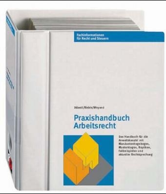 Praxishandbuch Arbeitsrecht - Franz J Duewell, Volker Rieble, Joachim Weyand