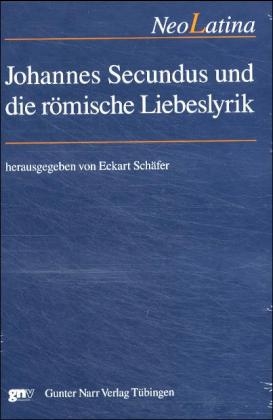 Johannes Secundus und die r&ouml;mische Liebeslyrik - 