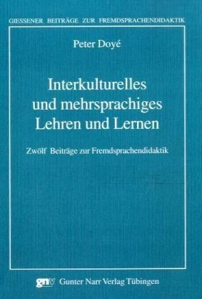 Interkulturelles und mehrsprachiges Lehren und Lernen - Peter Doy&eacute;