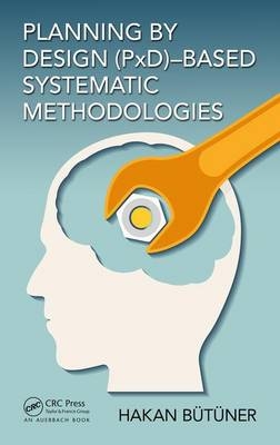 Planning by Design (PxD)-Based Systematic Methodologies -  Hakan Butuner