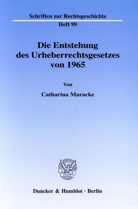 Die Entstehung des Urheberrechtsgesetzes von 1965. - Catharina Maracke