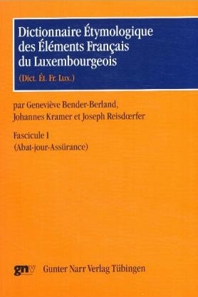 Dictionnaire &Eacute;tymologique des &Eacute;l&eacute;ments Fran&ccedil;ais du Luxembourgeois - Genevi&egrave;ve Bender-Berland, Johannes Kramer, Joseph Reisd&ouml;rfer