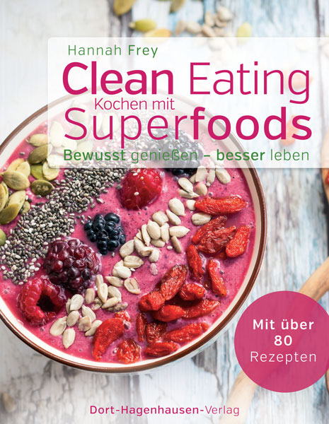 Clean Eating - Kochen mit Superfoods - Hannah Frey
