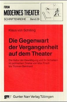 Die Gegenwart der Vergangenheit auf dem Theater - Klaus von Schilling