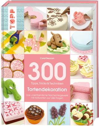 300 Tipps, Tricks und Techniken Tortendekoration