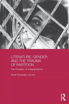 Literature, Gender, and the Trauma of Partition -  Debali Mookerjea-Leonard