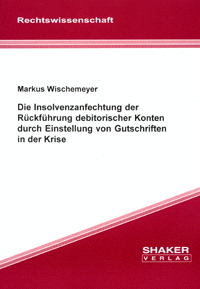 Die Insolvenzanfechtung der Rückführung debitorischer Konten durch Einstellung von Gutschriften in der Krise