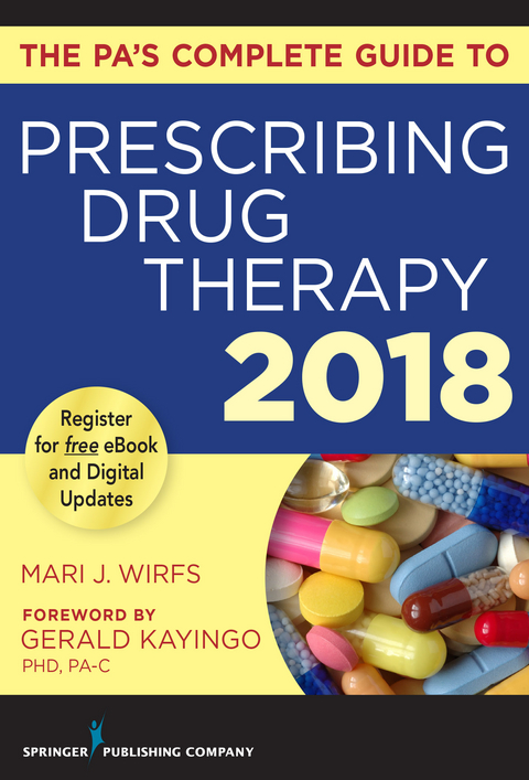 The PA&rsquo;s Complete Guide to Prescribing Drug Therapy 2018 - Mari J. Wirfs