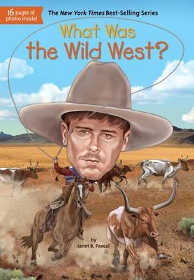What Was the Wild West? -  Stephen Marchesi,  Janet B. Pascal