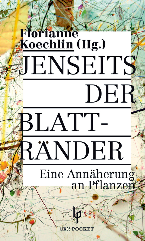 Jenseits der Blattränder - Florianne Koechlin, Daniel Ammann, Denise Battaglia, Gertrud Fassbind, Bastiaan Frich, Thomas Gröbly, Martin Ott, Beat Sitter-Liver, Beatrix Sitter-Liver, Patrik Tschudin, Andres Wiemken