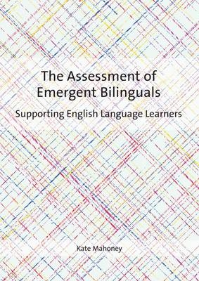 Assessment of Emergent Bilinguals -  Kate Mahoney