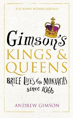 Gimson&rsquo;s Kings and Queens - Andrew Gimson