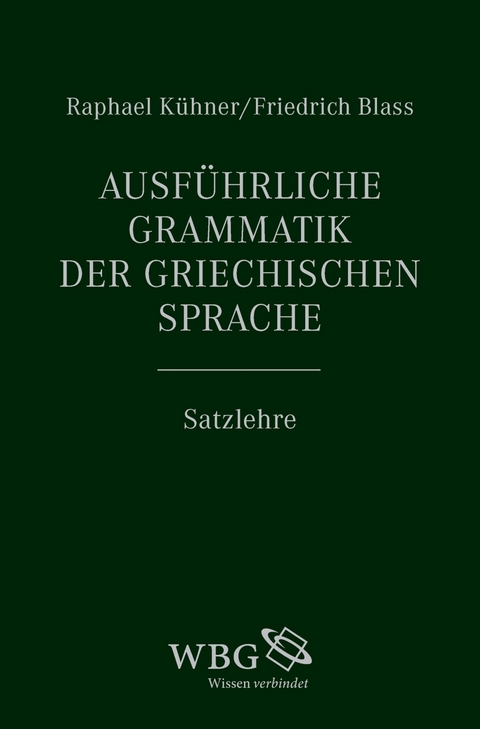 Ausf&uuml;hrliche Grammatik der griechischen Sprache - Raphael K&uuml;hner