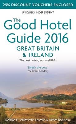 The Good Hotel Guide Great Britain & Ireland 2016: The Best Hotels, Inns, & B&Bs