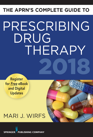 The APRN’s Complete Guide to Prescribing Drug Therapy 2018