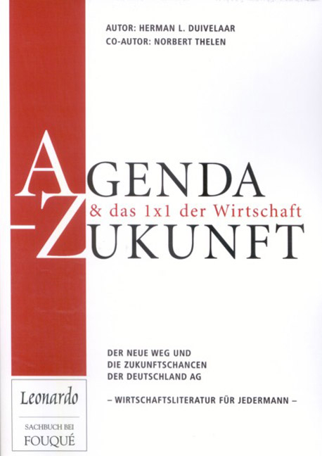 Agenda Zukunft und das 1x1 der Wirtschaft - Herman L Duivelaar, Norbert Thelen