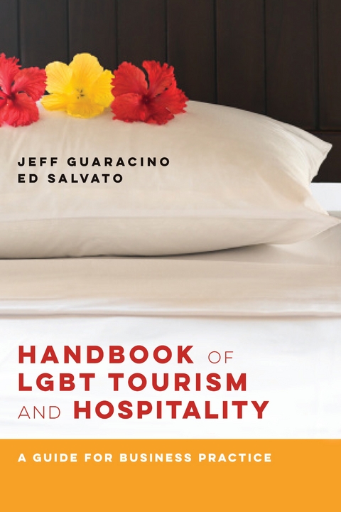 Handbook of LGBT Tourism and Hospitality - Jeff Guaracino, Ed Salvato