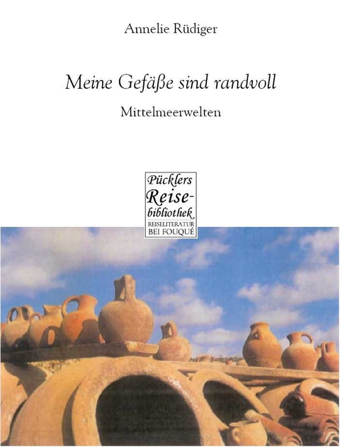 Meine Gef&auml;&szlig;e sind randvoll - Annelie R&uuml;diger