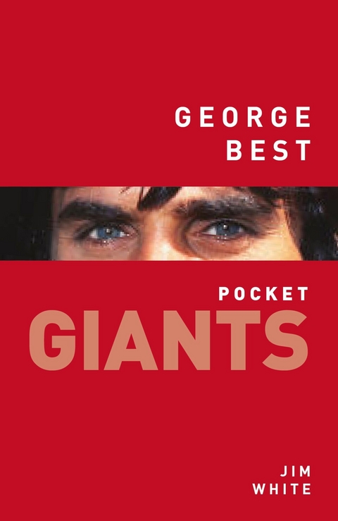 George Best: pocket GIANTS - Jim White