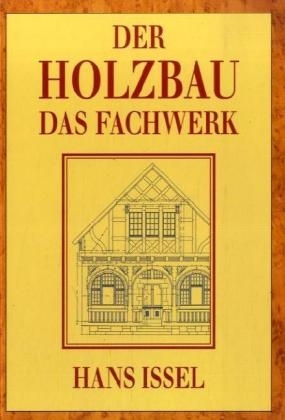 Der Holzbau - Hans Issel