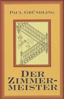 Der Zimmermeister - Paul Gr&uuml;ndling